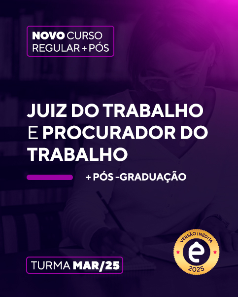 Curso Juiz do Trabalho e Procurador do Trabalho (+Ps)