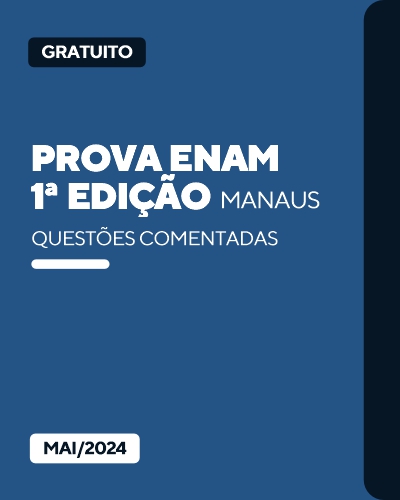 Prova Comentada ENAM - 1 Exame (2024.01 - Reaplicao Manaus) 