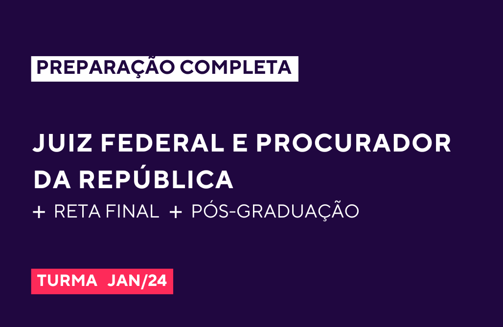 Curso Juiz Federal e Procurador da República + Pós + Reta Final 