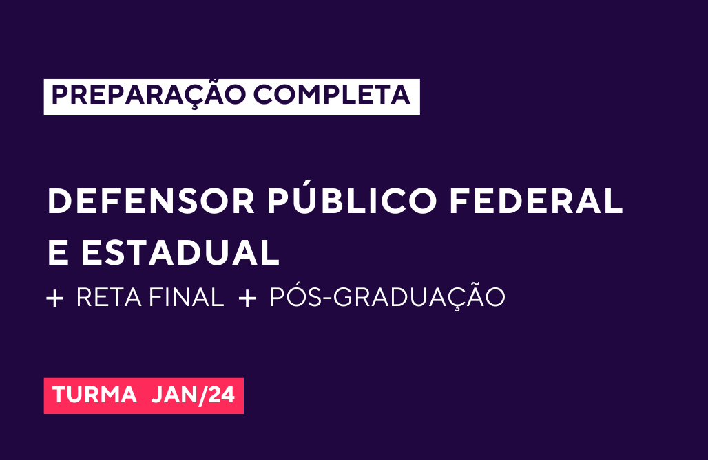 Curso Defensor Público Federal e Estadual + Pós + Reta Final